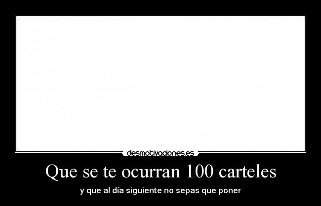 Que se te ocurran 100 carteles -