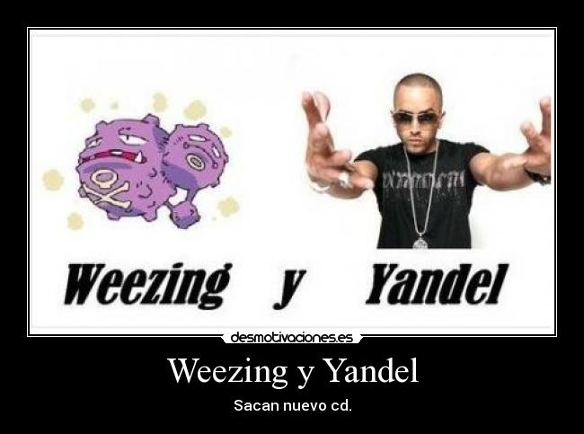 Weezing y Yandel - Sacan nuevo cd.