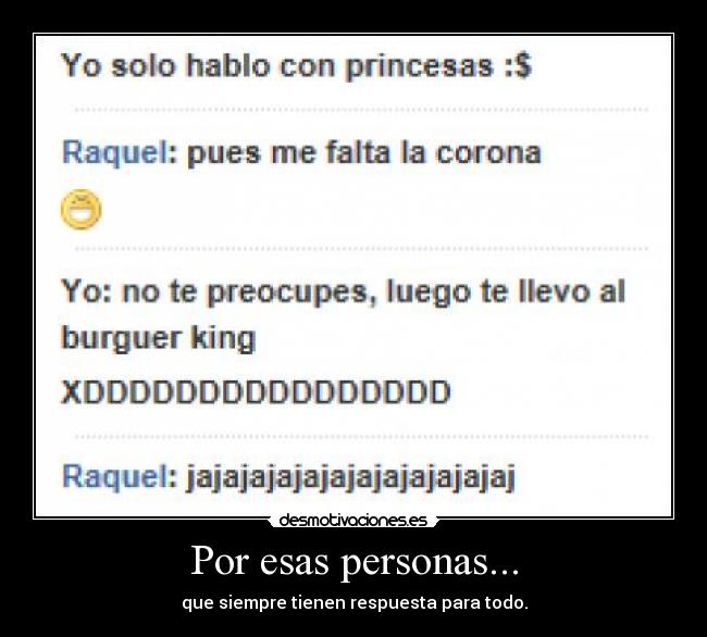 Por esas personas... - que siempre tienen respuesta para todo.