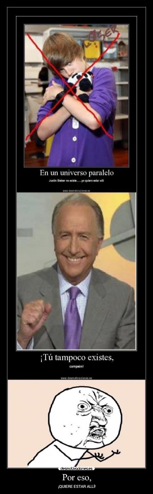 Por eso, - ¡QUIERE ESTAR ALLÍ!