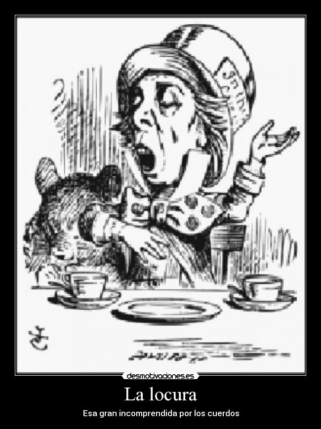 La locura - Esa gran incomprendida por los cuerdos