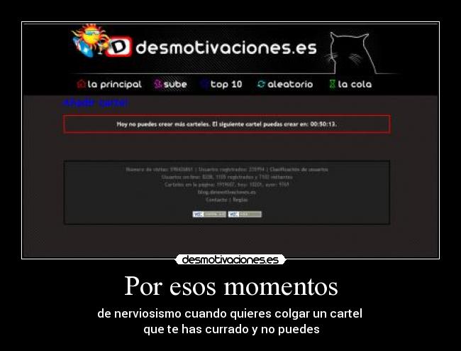 Por esos momentos - de nerviosismo cuando quieres colgar un cartel
que te has currado y no puedes