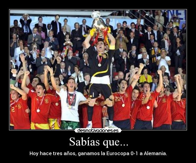 Sabías que... - Hoy hace tres años, ganamos la Eurocopa 0-1 a Alemania.