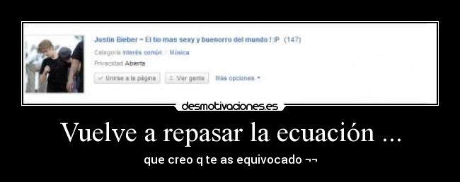 Vuelve a repasar la ecuación ... - que creo q te as equivocado ¬¬