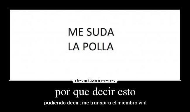 por que decir esto - 