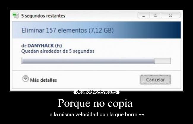Porque no copia - a la misma velocidad con la que borra ¬¬