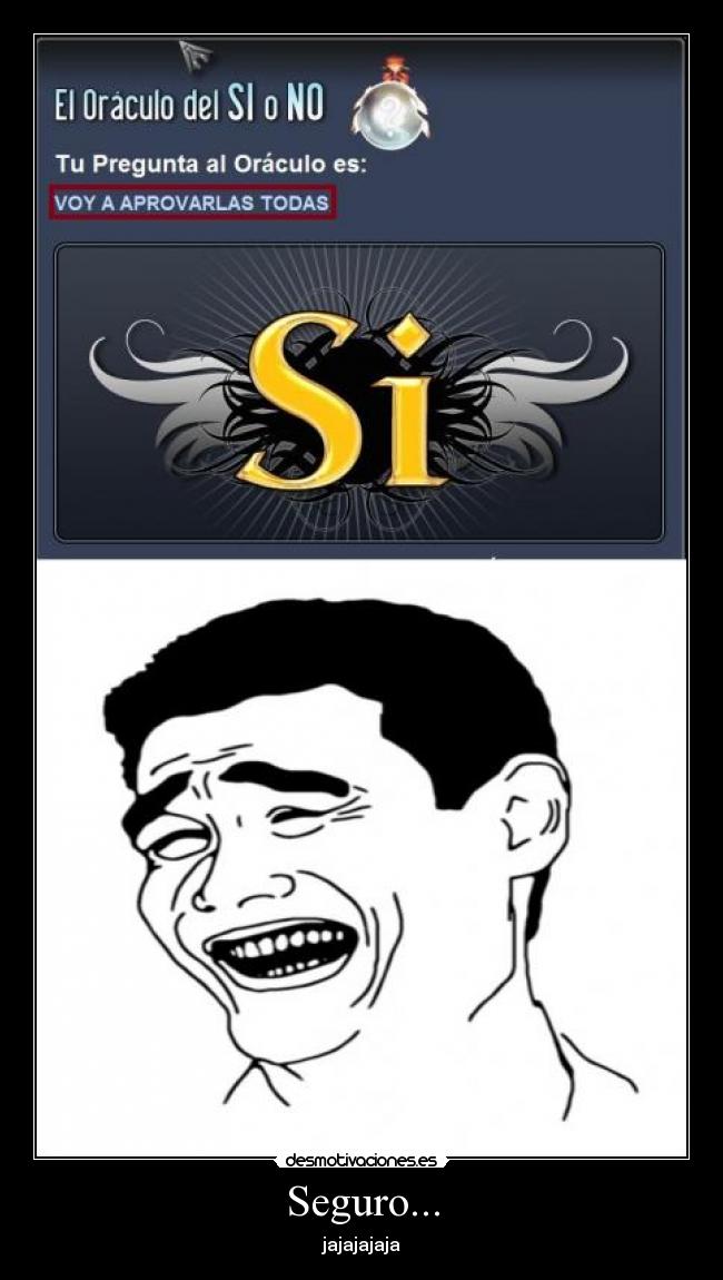Seguro... - jajajajaja