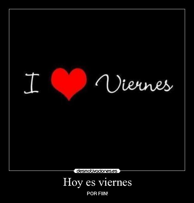 Hoy es viernes | Desmotivaciones