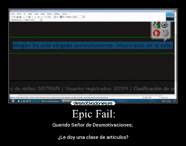Epic Fail: - Querido Señor de Desmotivaciones; 

¿Le doy una clase de artículos?