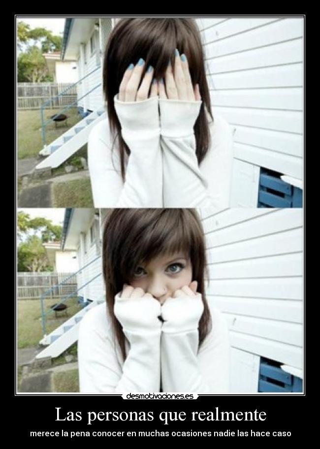 Las personas que realmente - merece la pena conocer en muchas ocasiones nadie las hace caso