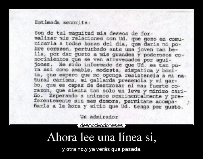 Ahora lee una línea si, - y otra no,y ya verás que pasada.