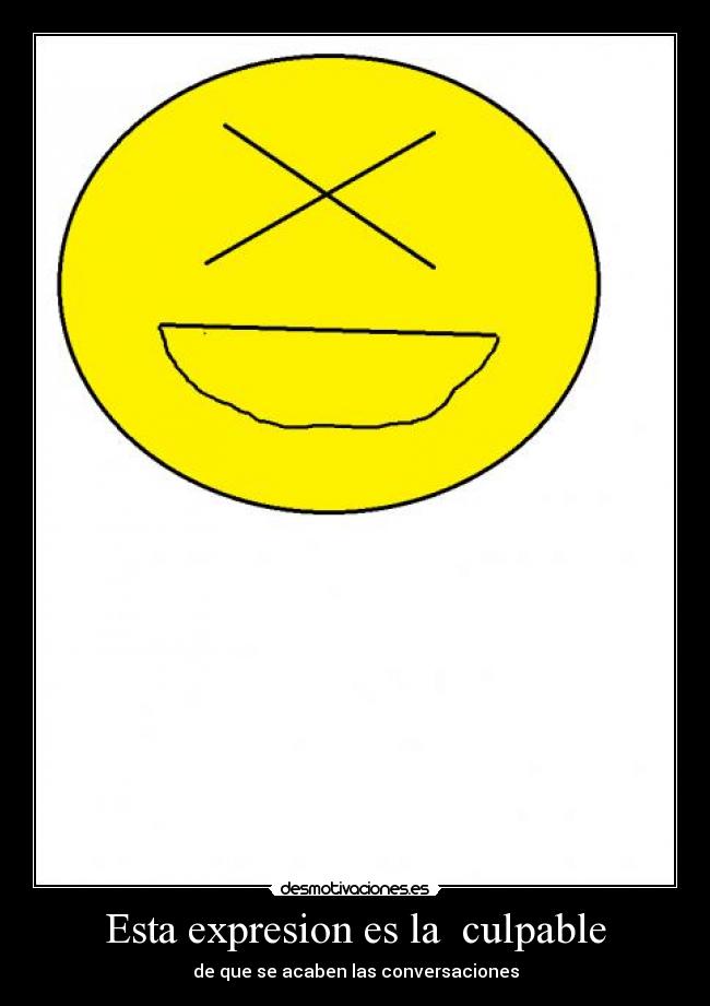 Esta expresion es la culpable - de que se acaben las conversaciones