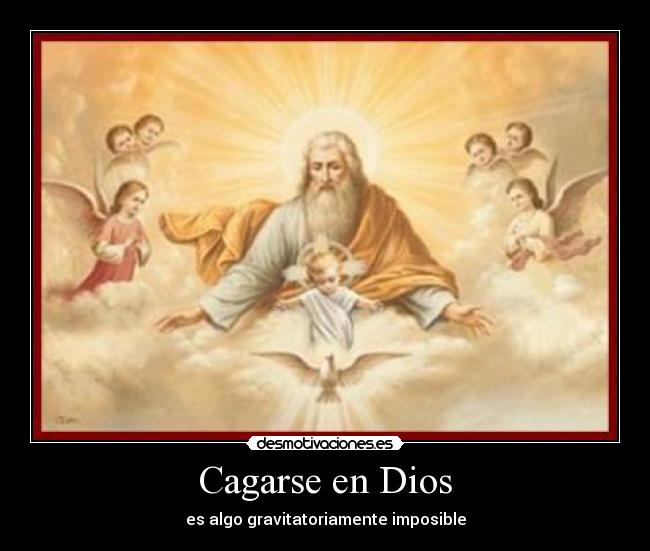 Cagarse en Dios - es algo gravitatoriamente imposible