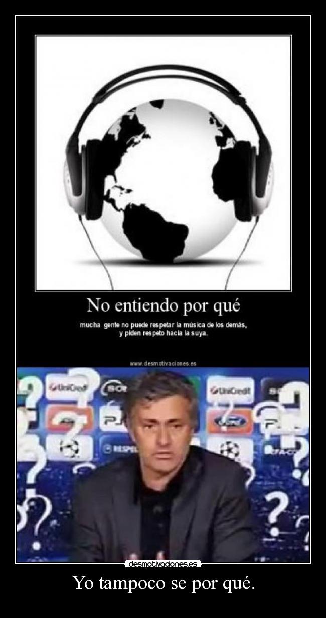 Yo tampoco se por qué. -