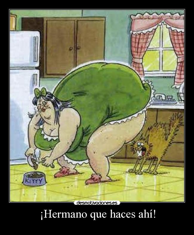 ¡Hermano que haces ahí! - 