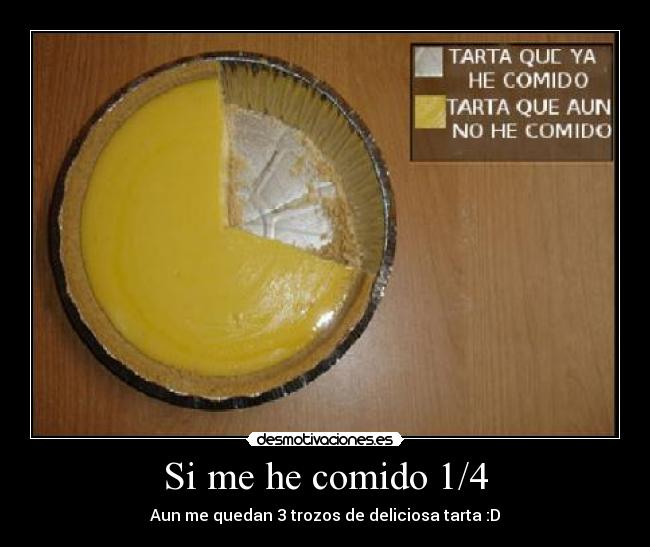 Si me he comido 1/4 - Aun me quedan 3 trozos de deliciosa tarta :D