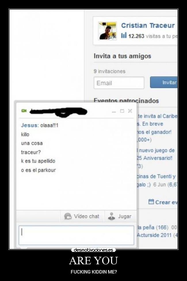 ARE YOU - FUCKING KIDDIN ME?