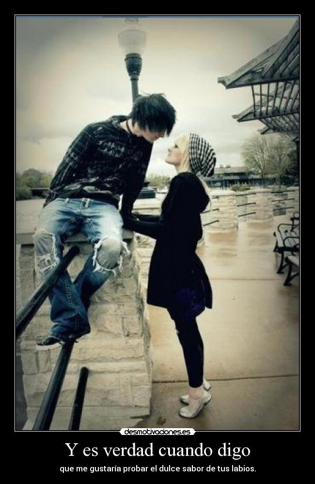 Y es verdad cuando digo -