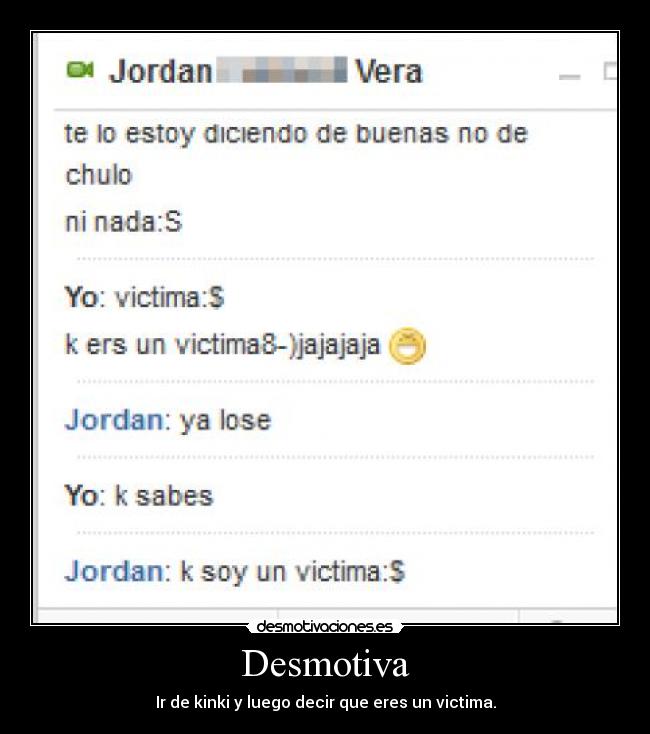 Desmotiva - Ir de kinki y luego decir que eres un victima.