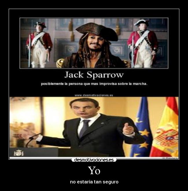 Yo - no estaría tan seguro