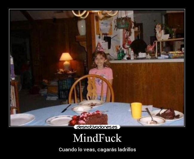 MindFuck - Cuando lo veas, cagarás ladrillos
