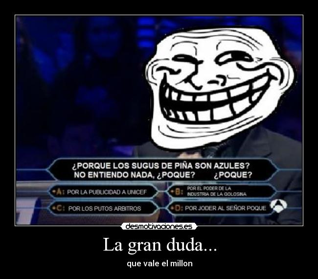 La gran duda... - que vale el millon