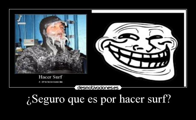 ¿Seguro que es por hacer surf? - 