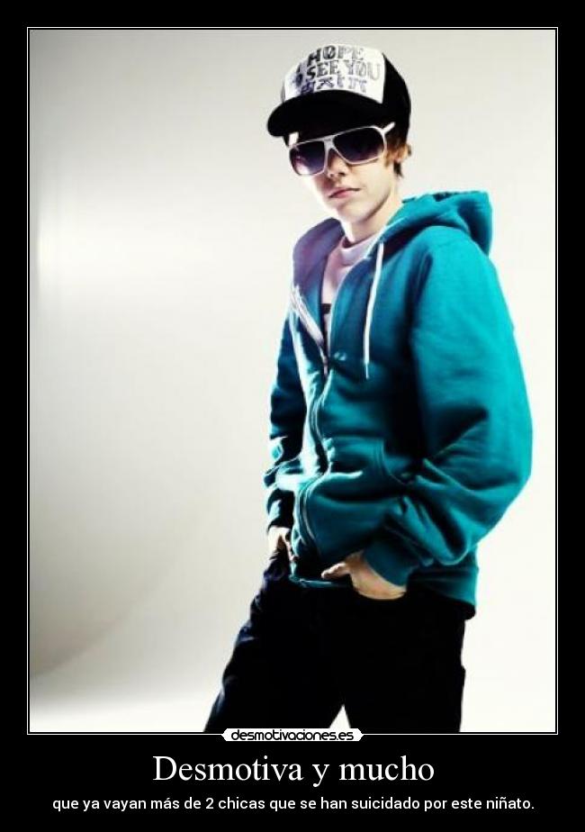 Desmotiva y mucho - que ya vayan más de 2 chicas que se han suicidado por este niñato.