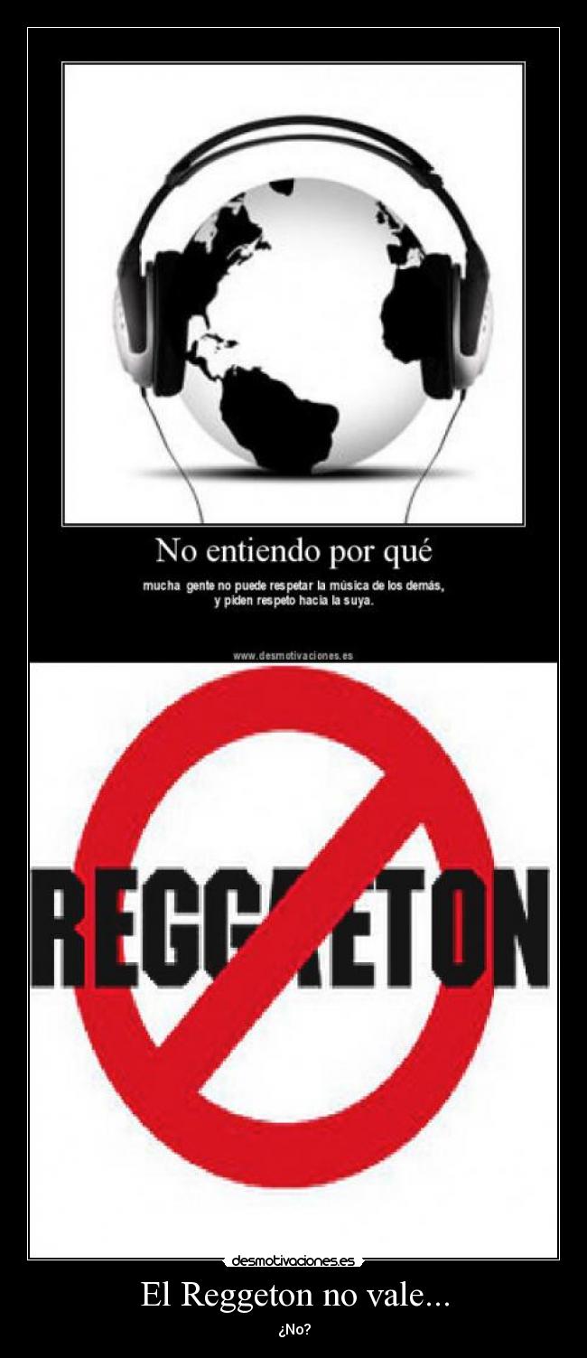 El Reggeton no vale... - ¿No?