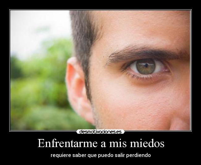 Enfrentarme a mis miedos - 