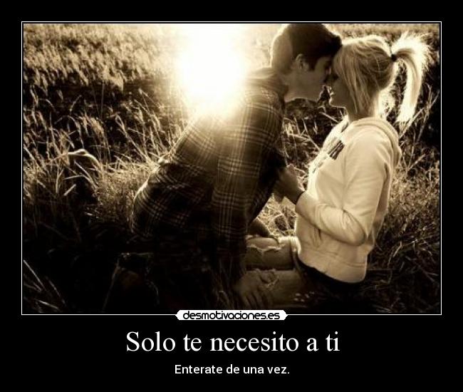 Solo te necesito a ti -