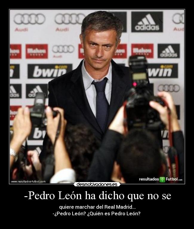 -Pedro León ha dicho que no se -