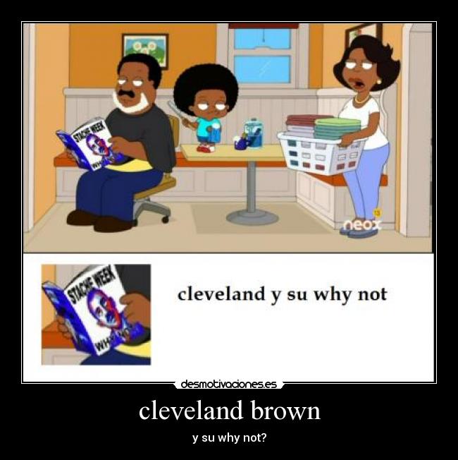 cleveland brown - y su why not?