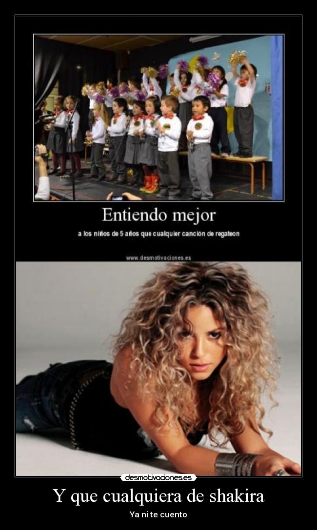 Y que cualquiera de shakira - Ya ni te cuento