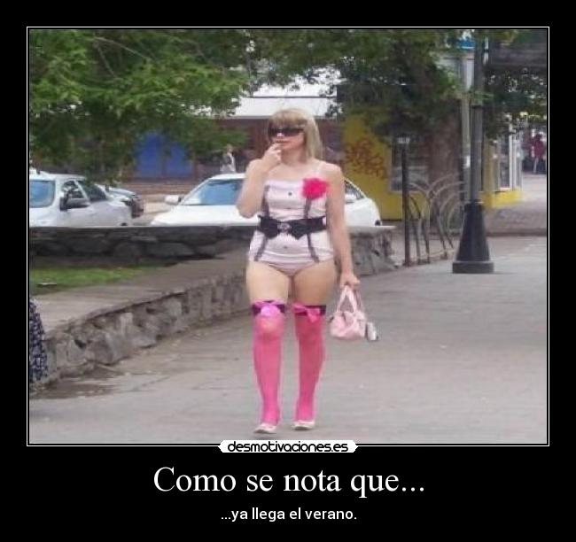 Como se nota que... - ...ya llega el verano.