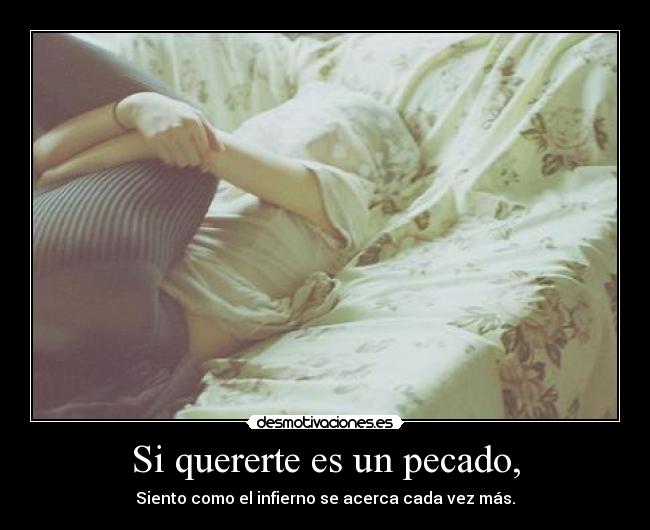 carteles si quererte es un pecado siento como el infierno se acerca cada vez mas desmotivaciones