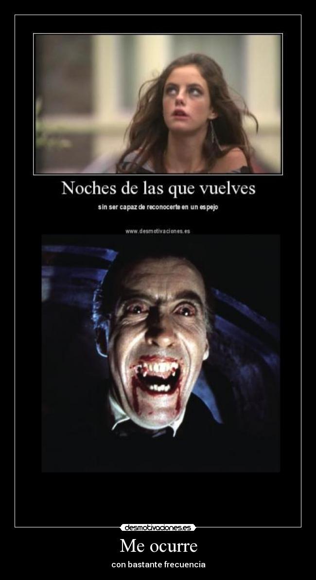 Me ocurre - con bastante frecuencia