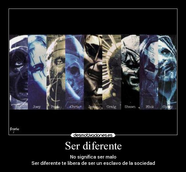 Ser diferente - No significa ser malo
Ser diferente te libera de ser un esclavo de la sociedad