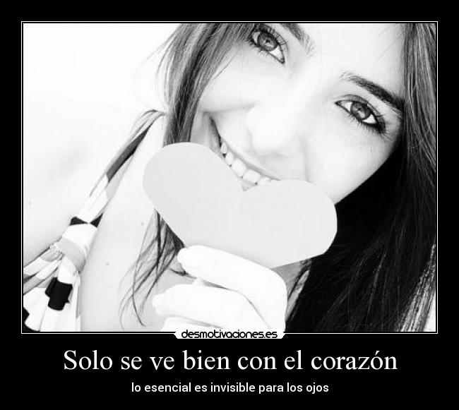 Solo se ve bien con el corazón -