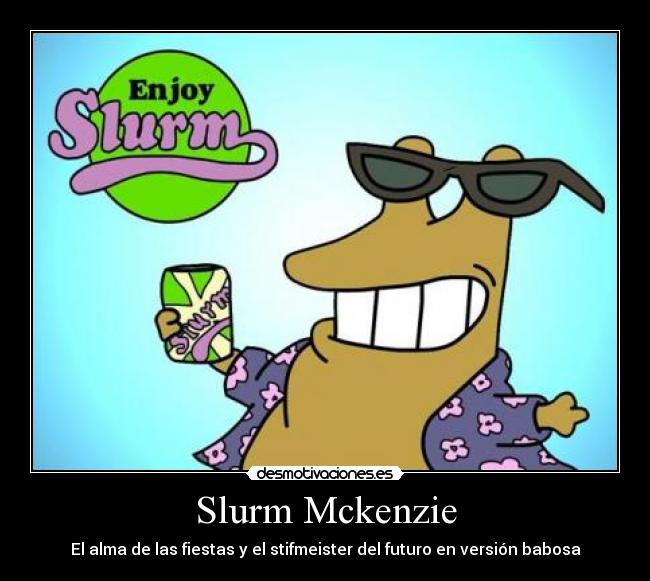 Slurm Mckenzie -