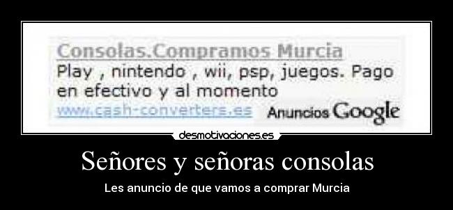 Señores y señoras consolas - Les anuncio de que vamos a comprar Murcia