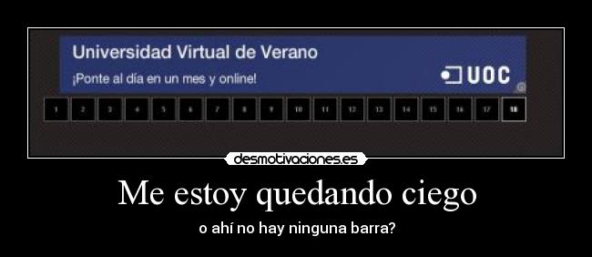 Me estoy quedando ciego - o ahí no hay ninguna barra?