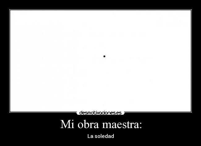 Mi obra maestra: -