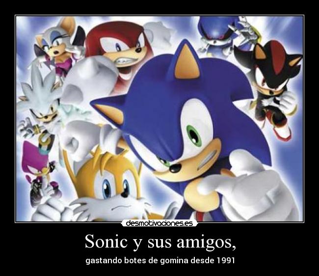 Sonic y sus amigos, - gastando botes de gomina desde 1991