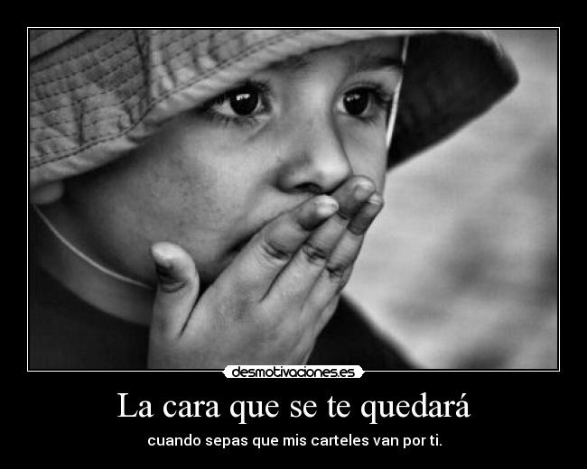 La cara que se te quedará - 