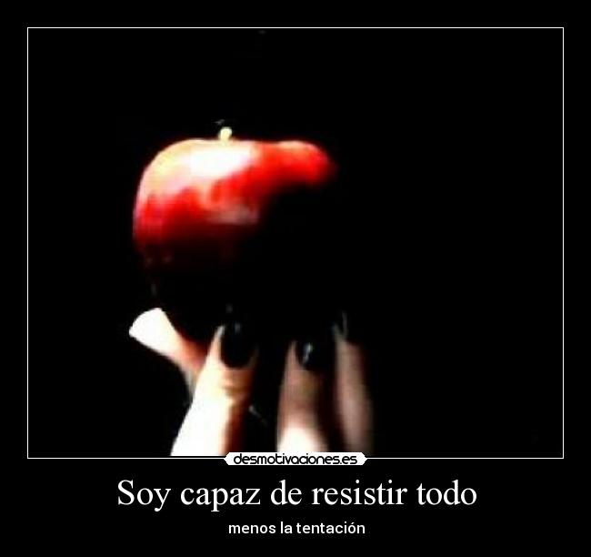 Soy capaz de resistir todo -