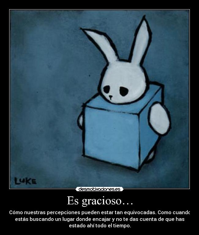 Es gracioso… - 