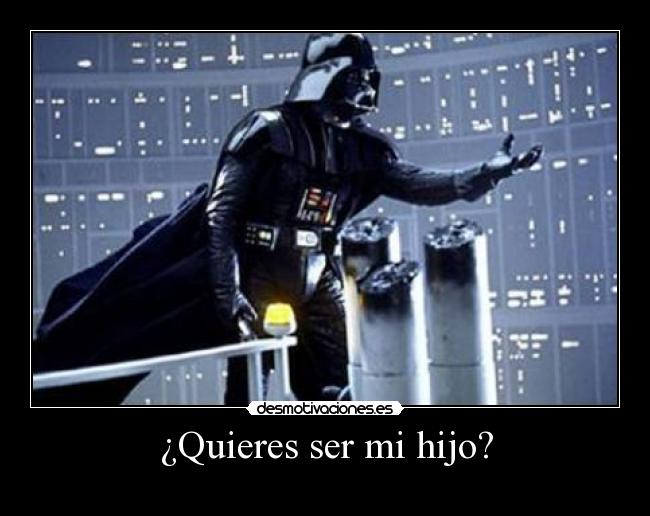 ¿Quieres ser mi hijo? -