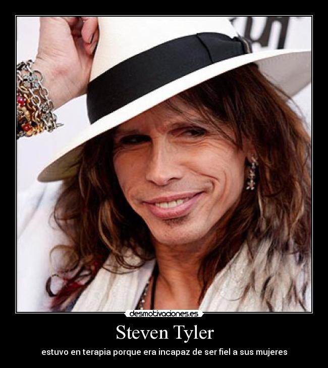 Steven Tyler - estuvo en terapia porque era incapaz de ser fiel a sus mujeres