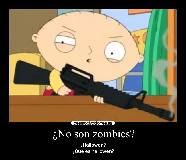 ¿No son zombies? - ¿Hallowen?
¿Que es hallowen?